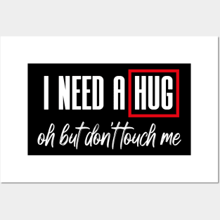 I Need A Hug Oh But Don't Touch Me Funny Quote Meme Posters and Art